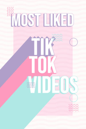 most liked tik tok videos