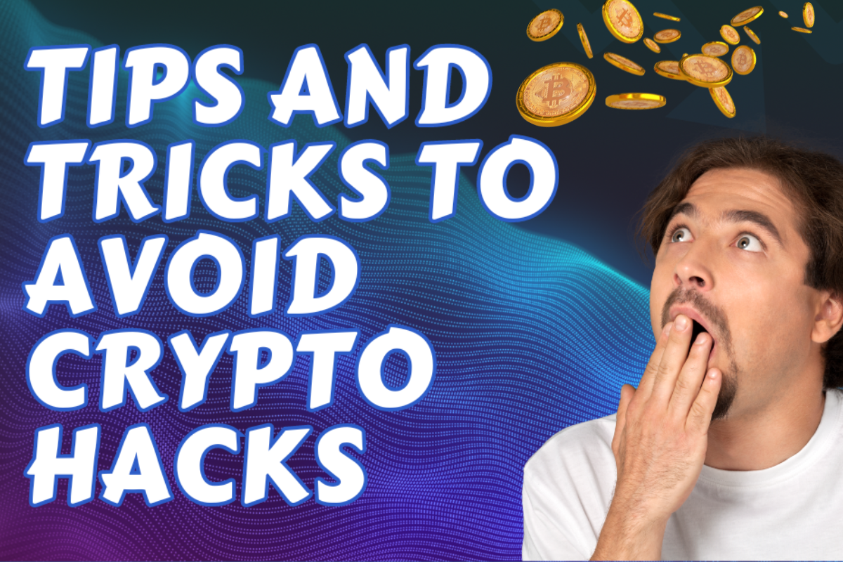 Tips and Tricks to Avoid Crypto Hacks